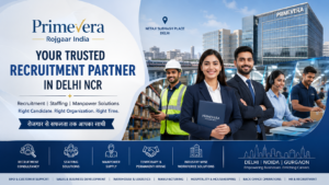 Best Manpower Recruitment Agency in Delhi NCR – Primevera Rojgaar India